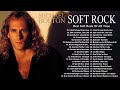 Michael Bolton, Phil Collins, Eric Clapton, Roxette , Air Supply 🎙Soft Rock 70s 80s 90s Hits