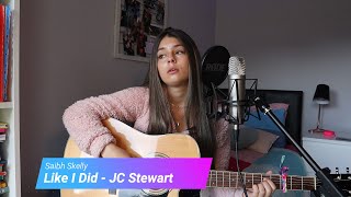 Video thumbnail of "JC Stewart - Like I Did | Saibh Skelly Cover"