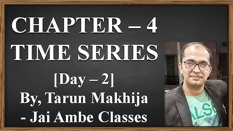 STD - 12 STATISTICS CHAPTER - 4 [TIME SERIES] [DAY - 2]
