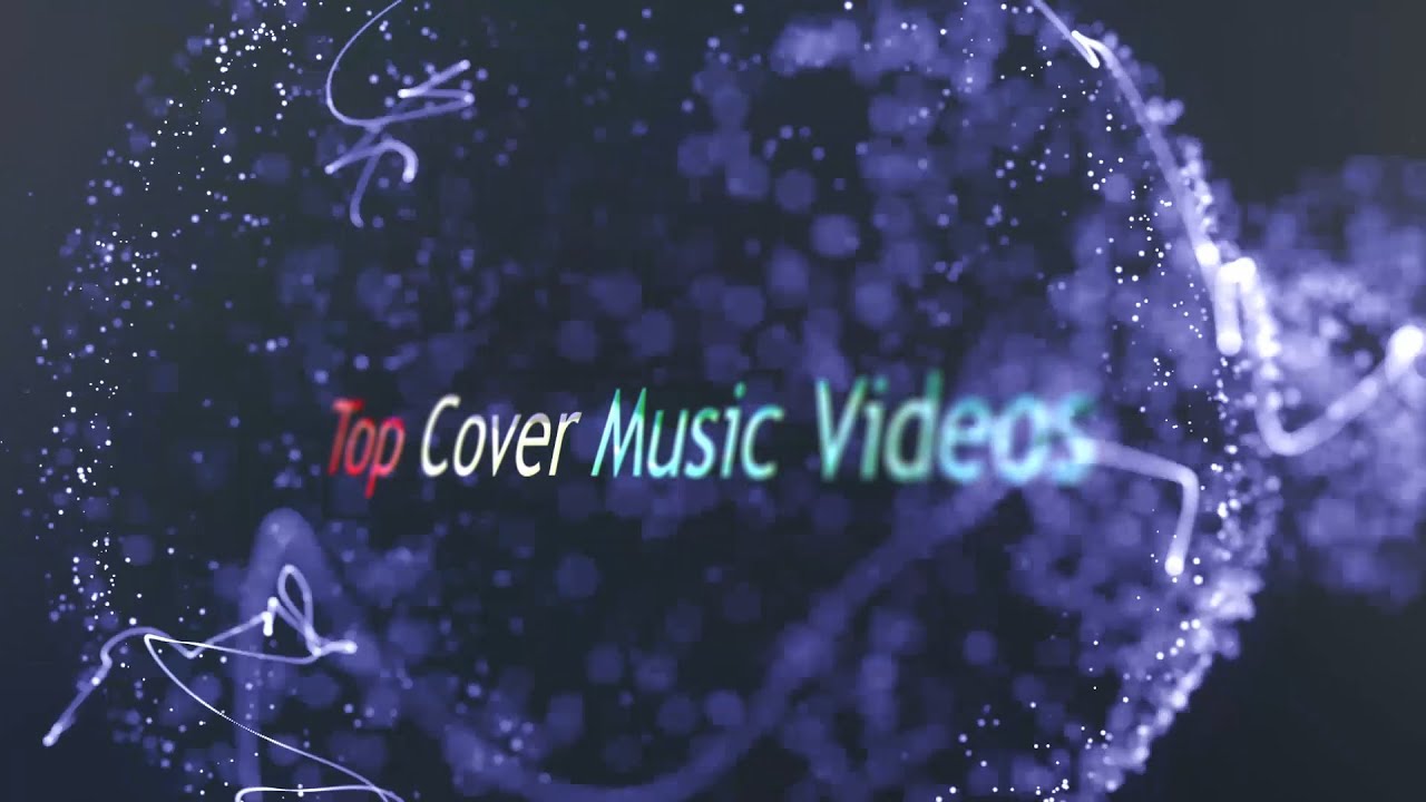 Top Cover Music Videos YouTube
