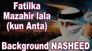 Fatilka Mazahir lala - kun Anta - English lyrics - OneAllah #nasheed#backgroundmusic #trending