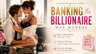 Banking the Billionaire by Max Monroe | Enemies to Lovers Romance Full Audiobook (Part 1)
