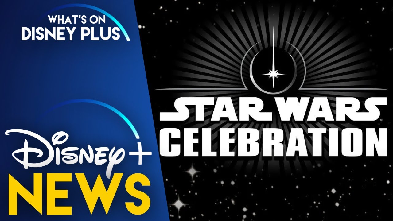 Disney Moves Star Wars: Celebration Event Forward To May 2022 | Disney Plus News