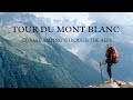 The Tour Du Mont Blanc 170km Of Hiking And Camping Through The Alps