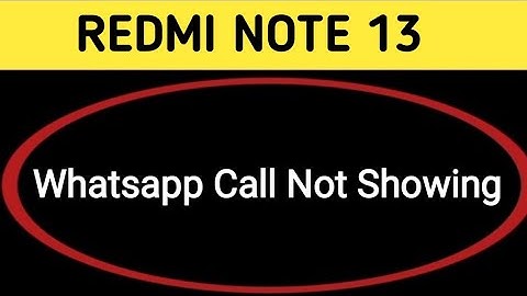 WhatsApp incoming call not showing redmi note 13, how to fix WhatsApp incoming call not showing on s