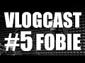 Vlogcast #5 - Fobie