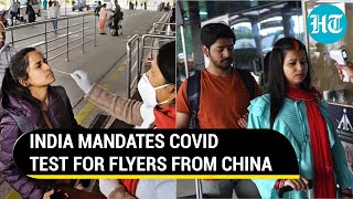 India's big move to stop COVID spread; Flyers coming from China must get RT-PCR test done