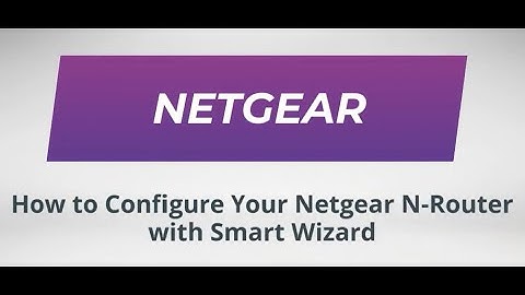 How To Configure Your Netgear N-Router with Smart Wizard