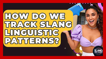 How Do We Track Slang Linguistic Patterns? - SlangXplained