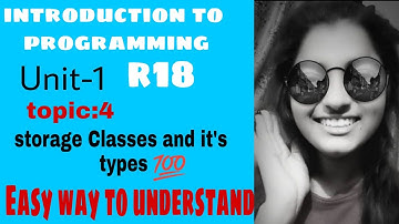 #PPS #R18 #unit1 #storage #classes #and #its #types #topic4 #introduction #to Programming