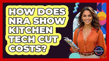 How Does NRA Show Kitchen Tech Cut Costs? - Conventions Network
