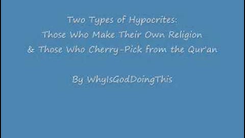 Two Types of Hypocrites: Those Who Make Their Own Religion and Those Who Cherry-Pick from the Qur