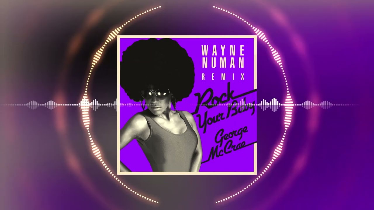 Watch George McCrae - Rock Your Baby (Wayne Numan Radio Edit) on YouTube Watch George McCrae - Rock Your Baby (Wayne Numan Radio Edit) on YouTube
