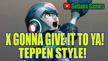 X Gonna Give It To Ya! Teppen Style