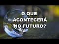 #1493 O que acontecerá no futuro?