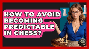 How To Avoid Becoming Predictable In Chess? - The Chess Codex