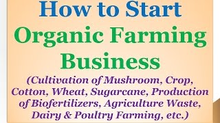 How to Start Organic Farming Business(Cultivation of Mushroom,Production of Biofertilizers)