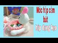 #21. Hướng dẫn móc hộp cắm bút, gấu ôm hộp đựng kẹo