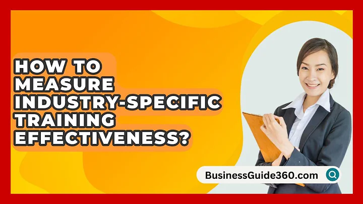 How To Measure Industry-Specific Training Effectiveness? - BusinessGuide360.com