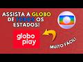 COMO ASSISTIR A GLOBO DE TODOS OS ESTADOS PELA GLOBOPLAY