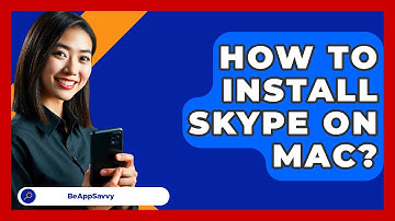 How To Install Skype On Mac? - Be App Savvy