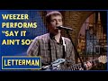 Weezer performs say it aint so  live on letterman