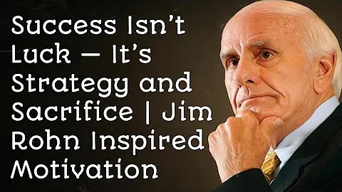 Success Isn’t Luck — It’s Strategy and Sacrifice | Jim Rohn Inspired Motivation