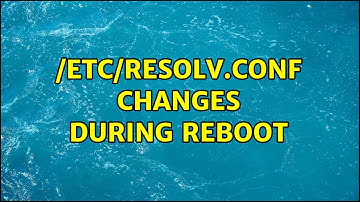 /etc/resolv.conf changes during reboot (5 Solutions!!)