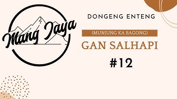 Dongeng Mang Jaya - Gan Salhapi, Bagian 12, Dongeng Enteng Carita Sunda @MangJayaOfficial