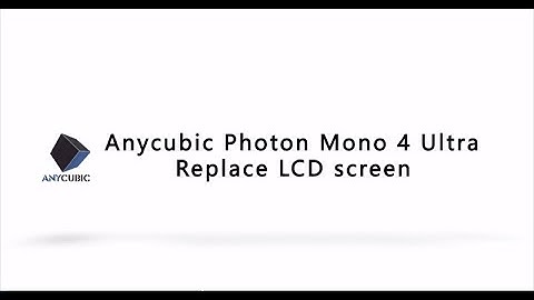 Replace LCD screen for Anycubic Photon Mono 4 Ultra