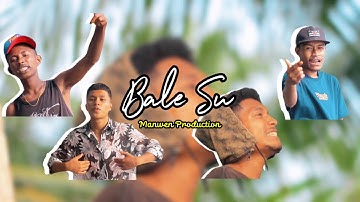 Bale Su - Manwen Production || Official Music Video