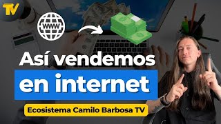 Así vendemos por internet |  Ecocsistema digital de Camilo Barbosa TV