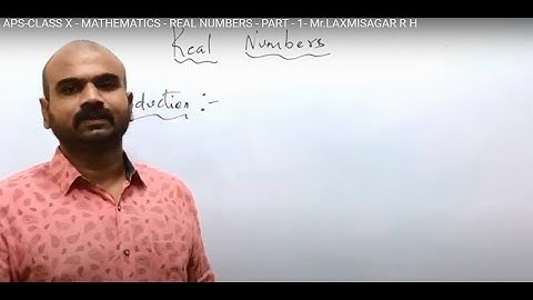 APS-CLASS X - MATHEMATICS - REAL NUMBERS - PART - 1- Mr.LAXMISAGAR R H