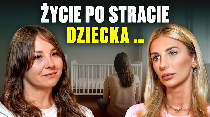 Moja córka umarła w wieku 7 miesięcy. Trauma wróciła dopiero po latach...