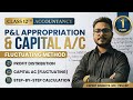 P&L Appropriation & Partners Capital A/C | Fluctuating Method | Class 12 Accountancy Part 1