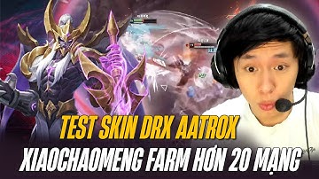 XIAOCHAOMENG TEST SKIN DRX AATROX BÁN HÀNH MORDEKAISER GÁNH TEAM CỰC CHÁY VỚI HƠN 20 MẠNG