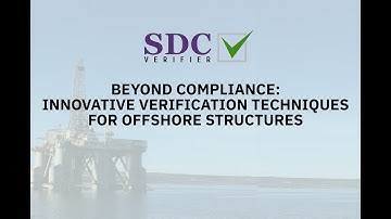 Beyond Compliance: Innovative Verification Techniques for Offshore Structures