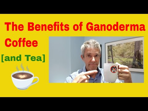 Benefits of Ganoderma Coffee [and Tea]