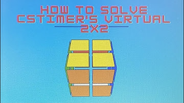How to solve the CSTimer Virtual 2x2!