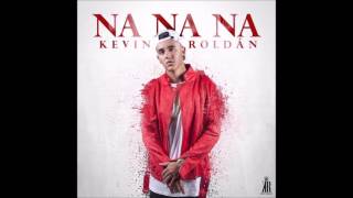 Kevin Roldan - Na Na Na (Prod. Dayme y El High)