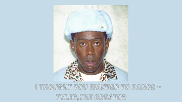 ✧ i thought you wanted to dance ~ tyler, the creator (slowed + reverb) ✧