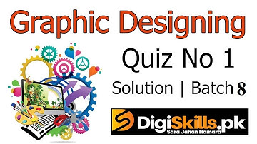 Digiskills Graphic Designing Quiz 1 solution Batch 8 2020 || Graphic Designing Quiz 1 Batch 8