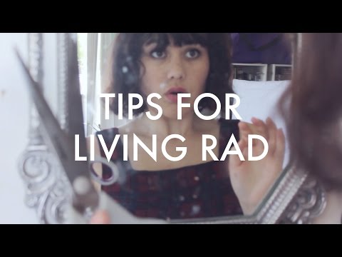 Tips for living rad