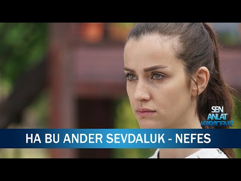 Ha Bu Ander Sevdaluk - Nefes - Sen Anlat Karadeniz 16. Bölüm