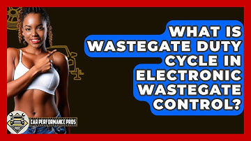 What Is Wastegate Duty Cycle In Electronic Wastegate Control? - Car Performance Pros