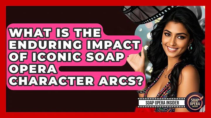 What Is The Enduring Impact Of Iconic Soap Opera Character Arcs? - Soap Opera Insider