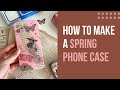 Crafting a delightful spring phone case with paperwrlds diy kit 