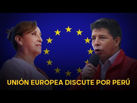 Unión Europea discute por Perú: llaman narcocomunista a Castillo y exigen la renuncia de Boluarte