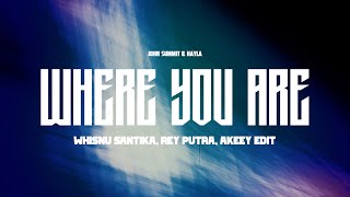 John Summit \u0026 Hayla - Where You Are (Whisnu Santika, Rey Putra, Akeey Edit)