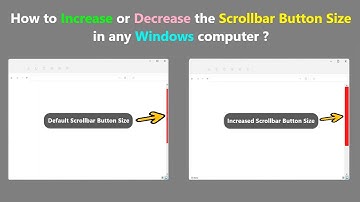 How to Increase or Decrease the Scrollbar Button Size in any Windows computer ?